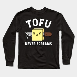 Tofu never screams Long Sleeve T-Shirt